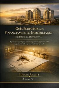 Guía Estratégica de Financiamiento Inmobiliario en República Dominicana