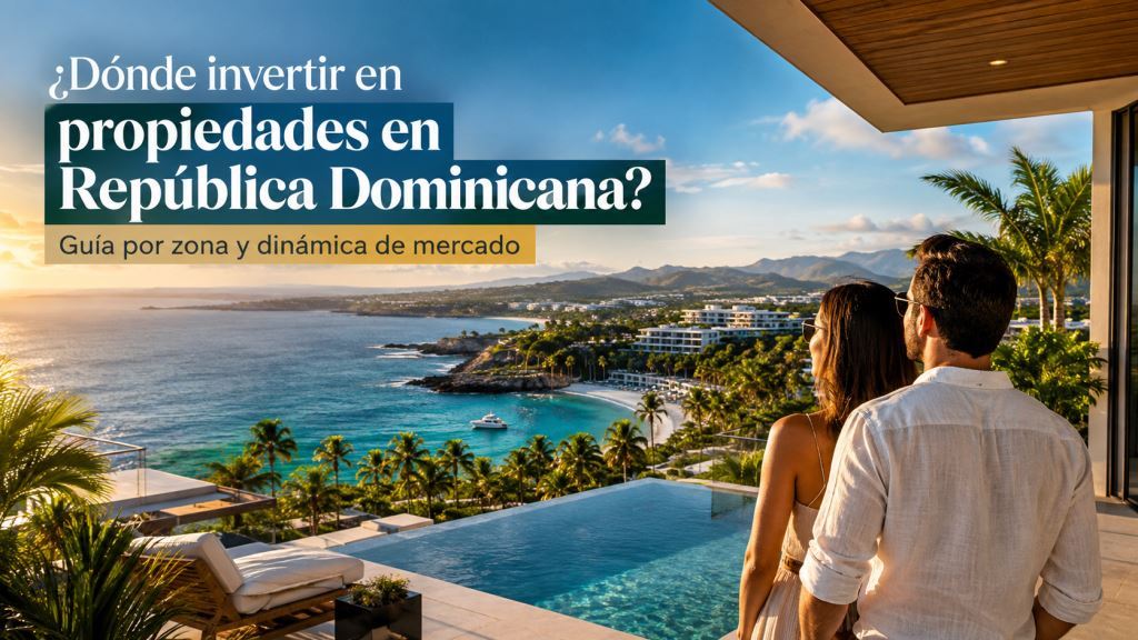 Dónde invertir en propiedades en República Dominicana: comparativa real por zona (Santo Domingo, Punta Cana, Costa Sur, Samaná) con datos de rendimiento.