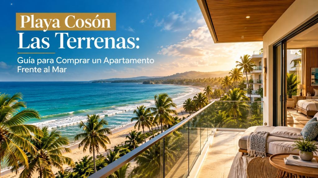 Playa Cosón Las Terrenas: guía para comprar apartamento frente al mar con distancias reales, CONFOTUR, preventa y planes de pago. Pide disponibilidad.
